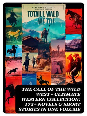 cover image of THE CALL OF THE WILD WEST--Ultimate Western Collection